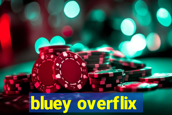 bluey overflix